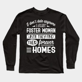 I Don_t Date Anymore I Just Foster Funny Long Sleeve T-Shirt